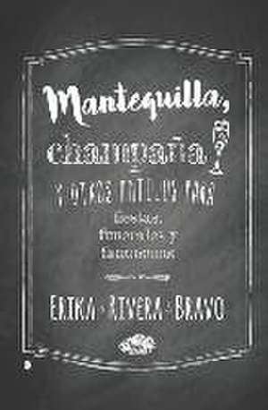 Mantequilla, champaña y otros antojos para fiestas, funerales y fantasmas de Erika Rivera Bravo