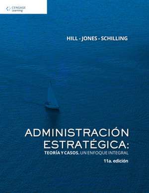 ADMINISTRACION ESTRATEGICA TEORIA Y CASO de HILL JONES SCHILLING