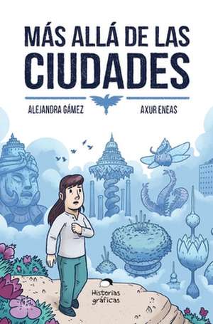 Más Allá de Las Ciudades de Alejandra Gamez