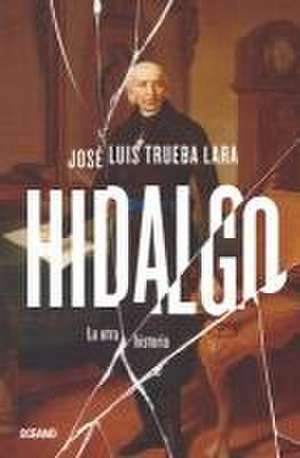 Hidalgo. de José Luis Trueba