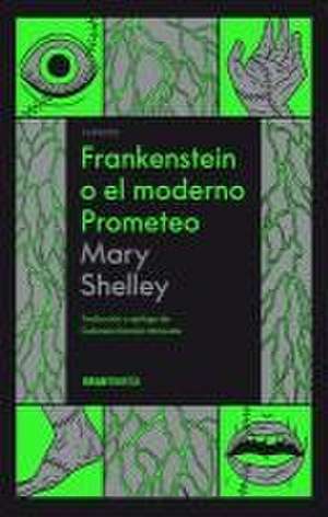 Frankenstein O El Moderno Prometeo de Mary Shelley