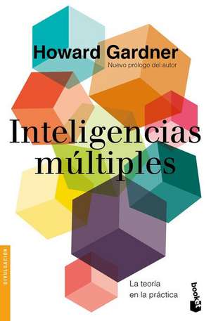 Inteligencias Múltiples: La Teoría En La Práctica de Howard Gardner