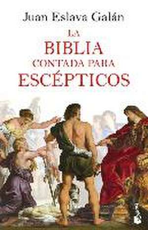 La Biblia Contada Para Escépticos de Juan Eslava