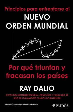 Principios Para Enfrentarse Al Nuevo Orden Mundial de Ray Dalio