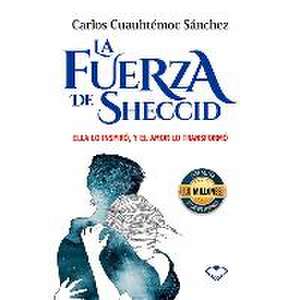 La Fuerza de Sheccid de Carlos Cuauhtemoc Sanchez