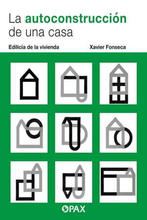 La Autoconstrucción de Una Casa de Xavier Fonseca