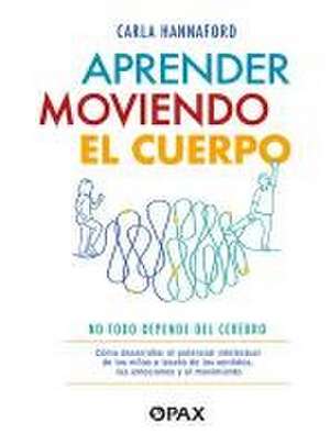 Aprender Moviendo El Cuerpo de Carla Hannaford