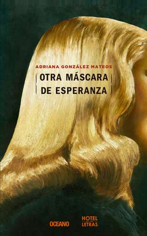 Otra Mascara de Esperanza de Adriana Gonzalez Mateos