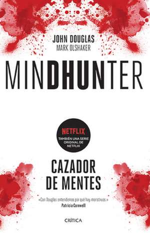 Mindhunter: Cazador de Mentes. de John Douglas Douglas