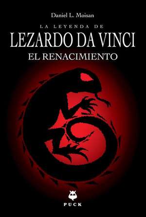 Leyenda de Lezardo Da Vinci, La. El Renacimiento de Daniel L Moisan