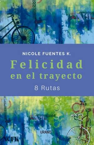 Felicidad En El Trayecto de Nicole Fuentes