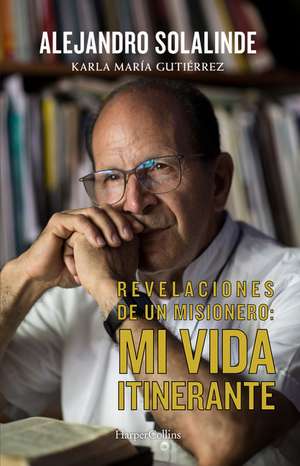 Revelaciones de un misionero (Revelations of a Missionary - Spani: Mi vida itinerante (My Itinerate Life) de Alejandro Solalinde