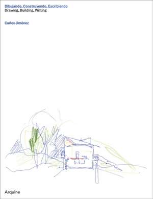 Carlos Jiménez: Drawing, Building, Writing de Carlos Jimenez