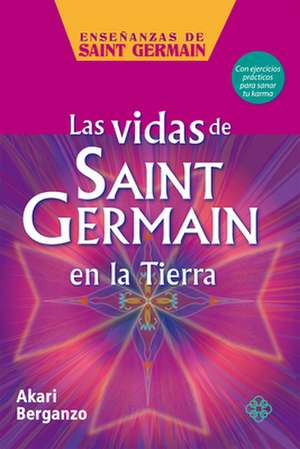 Las Vidas de Saint Germain En La Tierra de Akari Berganzo