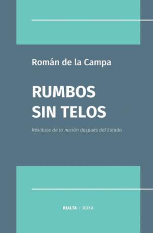 Rumbos sin Telos de Román de la Campa