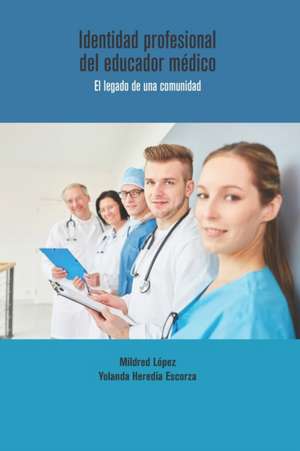 Identidad profesional del educador médico: El legado de una comunidad de Yolanda Heredia Escorza