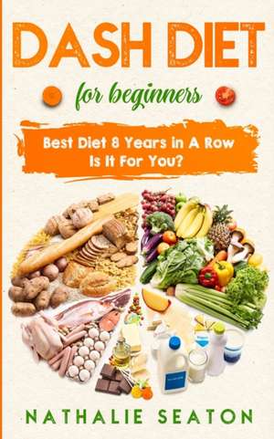 DASH DIET For Beginners de Nathalie Seaton