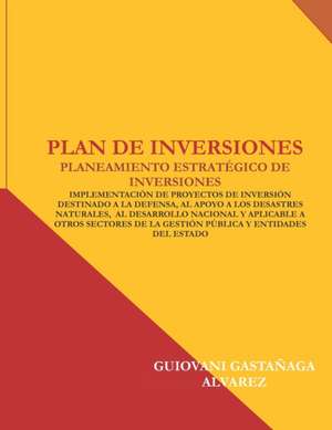 Plan de Inversiones: Planeamiento Estratégico de Inversiones de Guiovani Gastañaga Alvarez