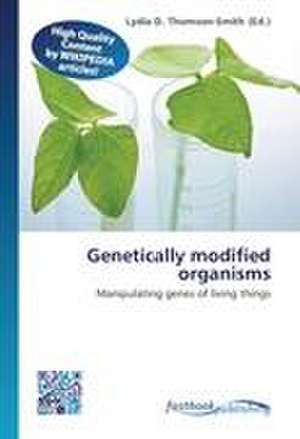 Genetically modified organisms de Lydia D Thomson-Smith