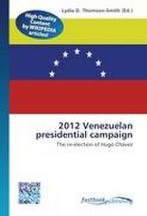 2012 Venezuelan presidential campaign de Lydia D Thomson-Smith