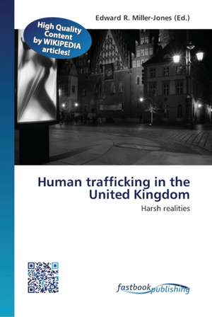 Human trafficking in the United Kingdom de Edward R Miller-Jones