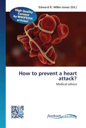 How to prevent a heart attack? de Edward R Miller-Jones