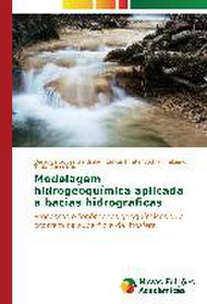 Modelagem Hidrogeoquimica Aplicada a Bacias Hidrograficas: Um Olhar Sobre a Adaptacao Curricular de Diego de Souza Sardinha