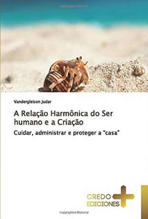 A Relação Harmônica do Ser humano e a Criação de Vandergleison Judar