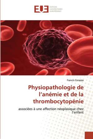 Physiopathologie de l'anémie et de la thrombocytopénie de Francis CORAZZA