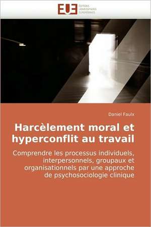 Harcelement Moral Et Hyperconflit Au Travail: Uma Analise Semiotica E Seu Legado Na Cultura Do Videoclipe. de Daniel Faulx