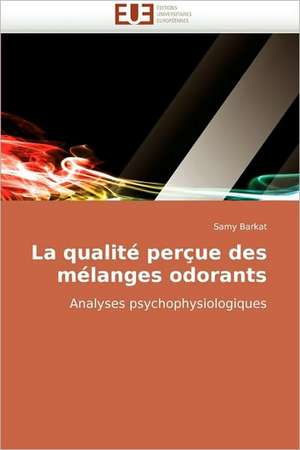 La qualité perçue des mélanges odorants de Samy Barkat