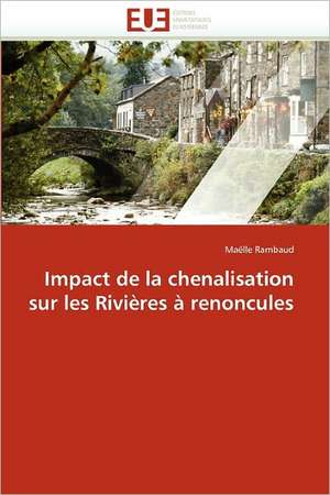 Impact de la chenalisation sur les Rivières à renoncules de Maëlle Rambaud