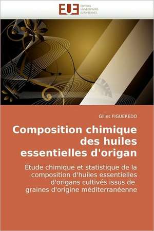 Composition chimique des huiles essentielles d'origan de Gilles FIGUEREDO