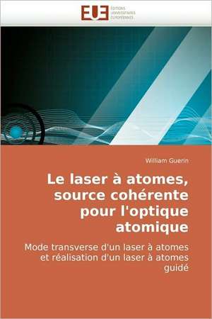 Le Laser a Atomes, Source Coherente Pour L'Optique Atomique: Les Politiques de L'Eau En Equateur de William Guerin