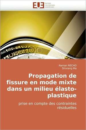 Propagation de fissure en mode mixte dans un milieu élasto-plastique prise en compte des contraintes résiduelles de Naman Recho