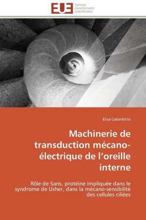 Machinerie de Transduction Mecano-Electrique de L Oreille Interne: Apports de La Microscopie Electronique de Elisa Caberlotto