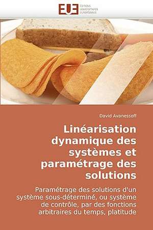 Linéarisation dynamique des systèmes et paramétrage des solutions de David Avanessoff