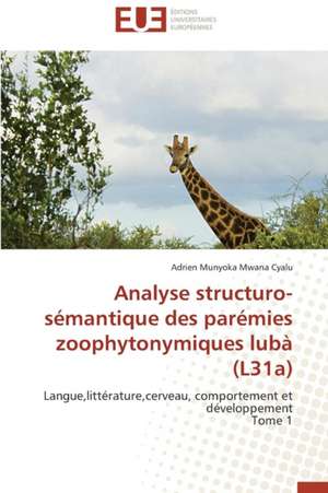 Analyse Structuro-Semantique Des Paremies Zoophytonymiques Luba (L31a): Du Concept A L'Evaluation de Adrien Munyoka Mwana Cyalu