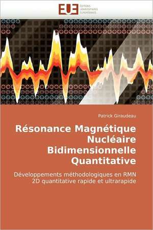 Résonance Magnétique Nucléaire Bidimensionnelle Quantitative de Patrick Giraudeau