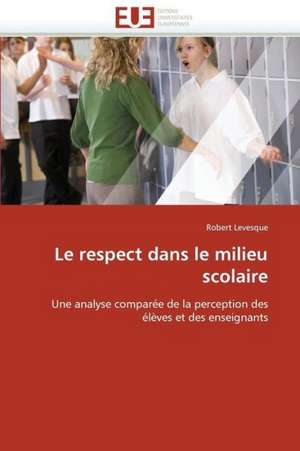 Le Respect Dans Le Milieu Scolaire: Analyse Interactionnelle de Robert Levesque