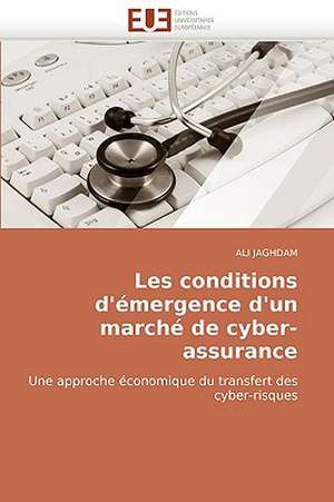 Les conditions d'émergence d'un marché de cyber-assurance de ALI JAGHDAM