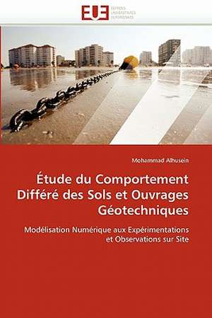 Etude Du Comportement Differe Des Sols Et Ouvrages Geotechniques: Grh Et Finance, Antinomie Ou Complementarite? de Mohammad Alhusein