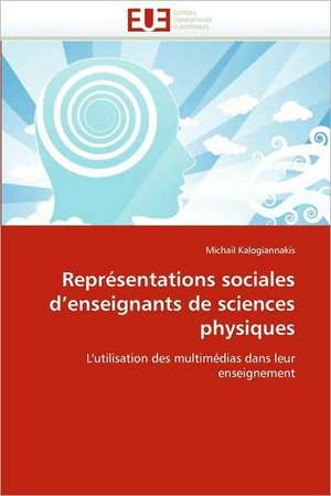 Representations Sociales D''Enseignants de Sciences Physiques: Quelle Regulation? de Michail Kalogiannakis