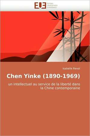 Chen Yinke (1890-1969) de Isabelle Revol