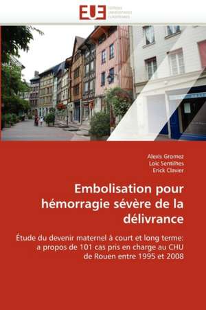 Embolisation Pour Hemorragie Severe de La Delivrance: Un Decor, Un Symbole, Une Esthetique? de Alexis Gromez