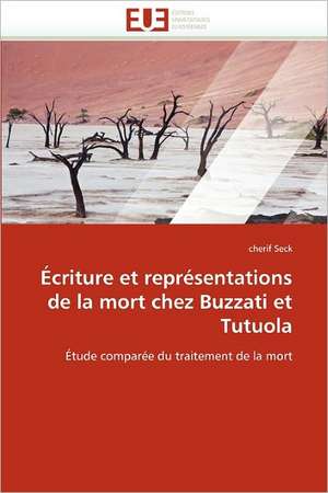 Ecriture Et Representations de La Mort Chez Buzzati Et Tutuola: Diversite Et Conflit de cherif Seck