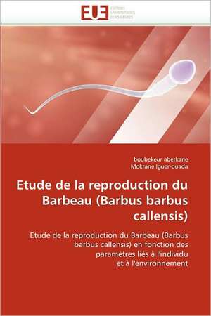 Etude de la reproduction du Barbeau (Barbus barbus callensis) de Boubekeur Aberkane