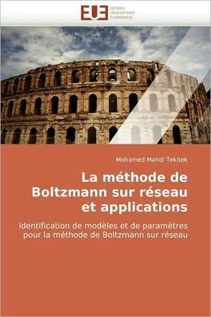 La Methode de Boltzmann Sur Reseau Et Applications: Diversite Et Conflit de Mohamed Mahdi Tekitek