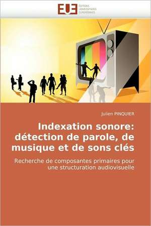 Indexation sonore: détection de parole, de musique et de sons clés de Julien PINQUIER