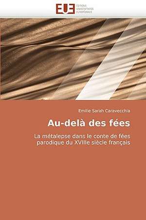 Au-Dela Des Fees: Une Etude Semantique de La Totalite de Emilie Sarah Caravecchia